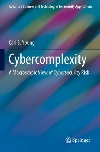Cybercomplexity: A Macroscopic View of Cybersecurity Risk  by Carl S. Young at Abbey's Bookshop, 
