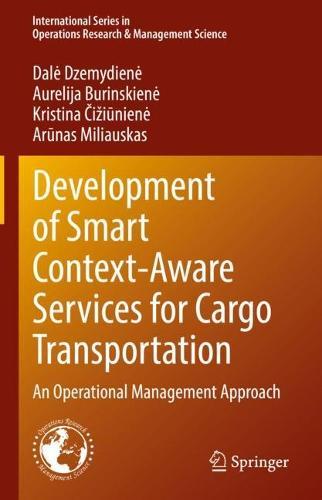 Development of Smart Context-Aware Services for Cargo Transportation: An Operational Management Approach  by Dalė Dzemydienė at Abbey's Bookshop, 