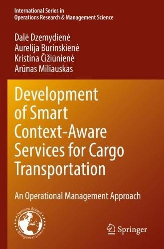 Development of Smart Context-Aware Services for Cargo Transportation: An Operational Management Approach  by Dalė Dzemydienė at Abbey's Bookshop, 
