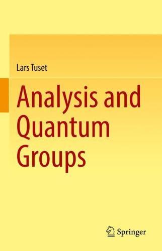 Analysis and Quantum Groups  by Lars Tuset at Abbey's Bookshop, 