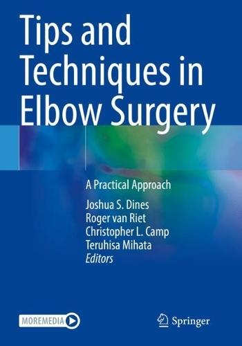 Tips and Techniques in Elbow Surgery: A Practical Approach  by Joshua S. Dines at Abbey's Bookshop, 