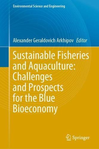 Sustainable Fisheries and Aquaculture: Challenges and Prospects for the Blue Bioeconomy  by Alexander Geraldovich Arkhipov at Abbey's Bookshop, 