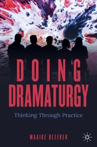 Doing Dramaturgy: Thinking Through Practice  by Maaike Bleeker at Abbey's Bookshop, 
