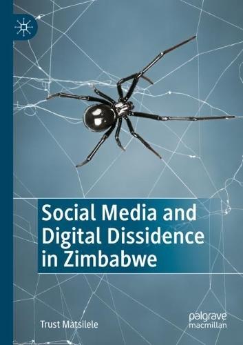 Social Media and Digital Dissidence in Zimbabwe  by Trust Matsilele at Abbey's Bookshop, 