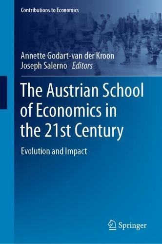 The Austrian School of Economics in the 21st Century: Evolution and Impact  by Annette Godart-van der Kroon at Abbey's Bookshop, 