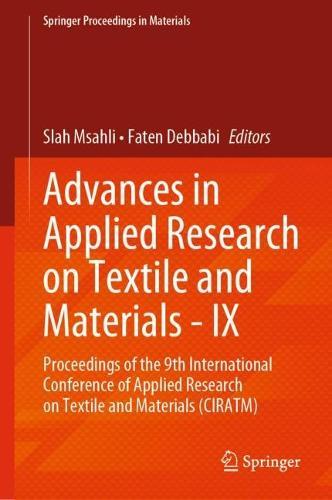 Advances in Applied Research on Textile and Materials - IX: Proceedings of the 9th International Conference of Applied Research on Textile and Materials (CIRATM)  by Slah Msahli at Abbey's Bookshop, 