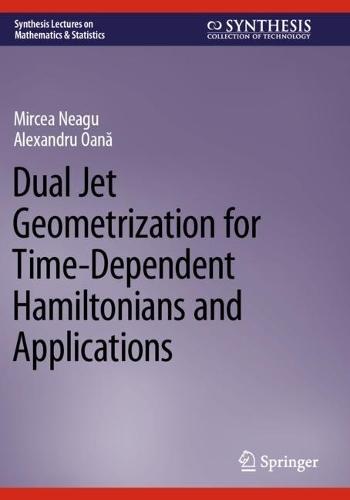 Dual Jet Geometrization for Time-Dependent Hamiltonians and Applications  by Mircea Neagu at Abbey's Bookshop, 