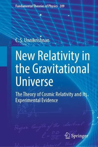 New Relativity in the Gravitational Universe: The Theory of Cosmic Relativity and Its Experimental Evidence  by C. S. Unnikrishnan at Abbey's Bookshop, 