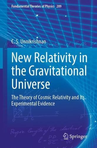 New Relativity in the Gravitational Universe: The Theory of Cosmic Relativity and Its Experimental Evidence  by C. S. Unnikrishnan at Abbey's Bookshop, 