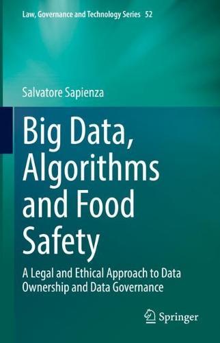 Big Data, Algorithms and Food Safety: A Legal and Ethical Approach to Data Ownership and Data Governance  by Salvatore Sapienza at Abbey's Bookshop, 