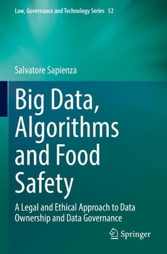 Big Data, Algorithms and Food Safety: A Legal and Ethical Approach to Data Ownership and Data Governance  by Salvatore Sapienza at Abbey's Bookshop, 