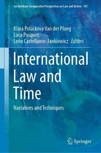 International Law and Time: Narratives and Techniques  by Klara Polackova Van der Ploeg at Abbey's Bookshop, 
