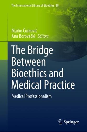 The Bridge Between Bioethics and Medical Practice: Medical Professionalism  by Marko Ćurković at Abbey's Bookshop, 