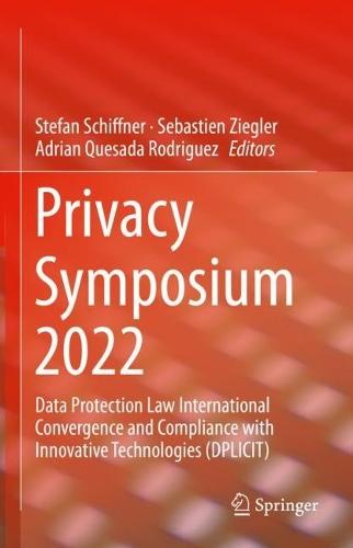 Privacy Symposium 2022: Data Protection Law International Convergence and Compliance with Innovative Technologies (DPLICIT)  by Stefan Schiffner at Abbey's Bookshop, 