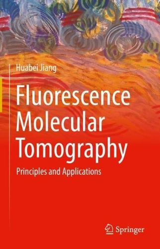 Fluorescence Molecular Tomography: Principles and Applications  by Huabei Jiang at Abbey's Bookshop, 