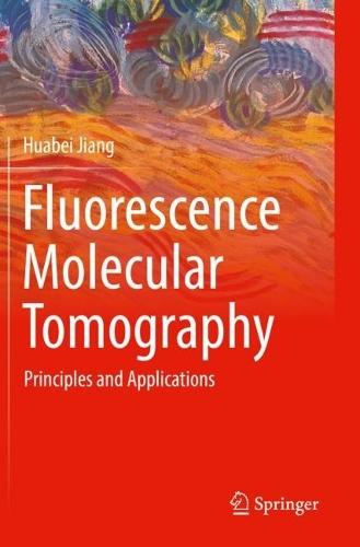 Fluorescence Molecular Tomography: Principles and Applications  by Huabei Jiang at Abbey's Bookshop, 