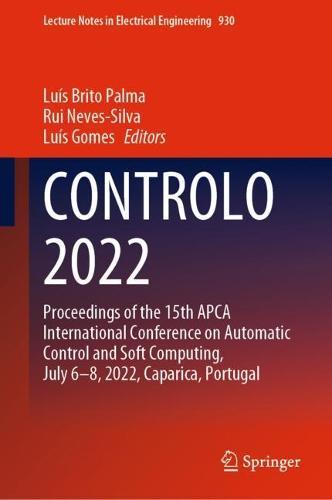 CONTROLO 2022: Proceedings of the 15th APCA International Conference on Automatic Control and Soft Computing, July 6-8, 2022, Caparica, Portugal  by Luís Brito Palma at Abbey's Bookshop, 