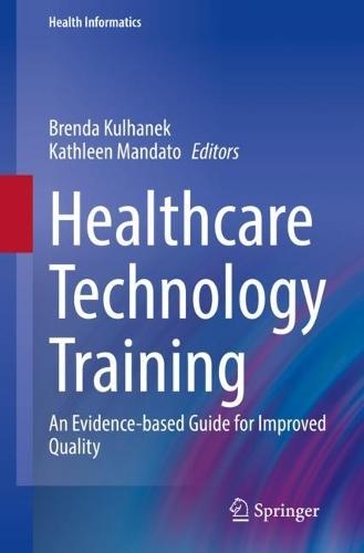Healthcare Technology Training: An Evidence-based Guide for Improved Quality  by Brenda Kulhanek at Abbey's Bookshop, 