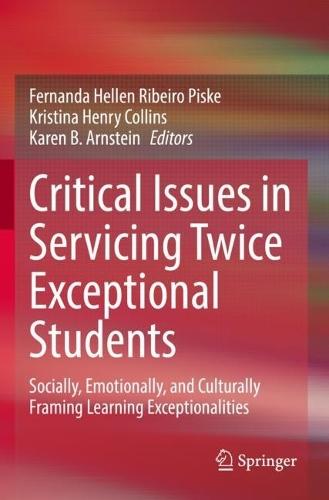 Critical Issues in Servicing Twice Exceptional Students: Socially, Emotionally, and Culturally Framing Learning Exceptionalities  by Fernanda Hellen Ribeiro Piske at Abbey's Bookshop, 