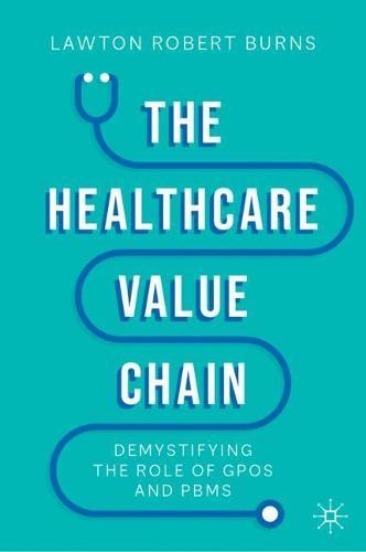 The Healthcare Value Chain: Demystifying the Role of GPOs and PBMs  by Lawton Robert Burns at Abbey's Bookshop, 