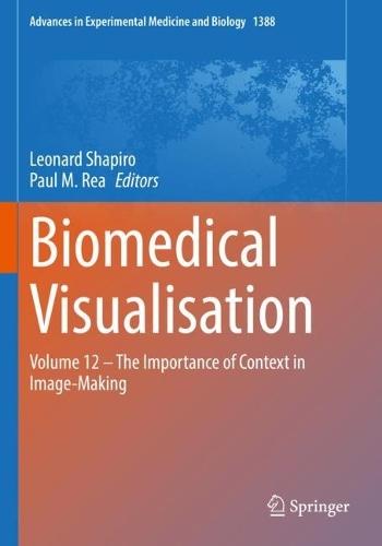 Biomedical Visualisation: Volume 12 ‒ The Importance of Context in Image-Making  by Leonard Shapiro at Abbey's Bookshop, 