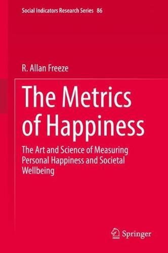 The Metrics of Happiness: The Art and Science of Measuring Personal Happiness and Societal Wellbeing  by R. Allan Freeze at Abbey's Bookshop, 