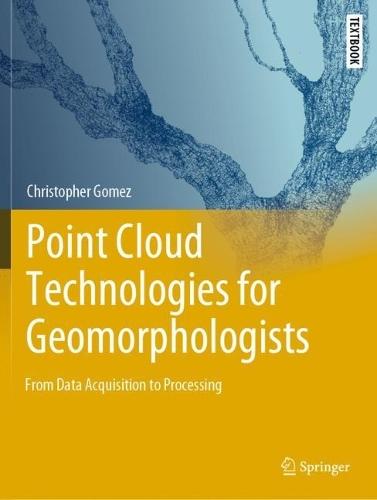 Point Cloud Technologies for Geomorphologists: From Data Acquisition to Processing  by Christopher Gomez at Abbey's Bookshop, 