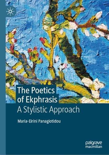 The Poetics of Ekphrasis: A Stylistic Approach  by Maria-Eirini Panagiotidou at Abbey's Bookshop, 