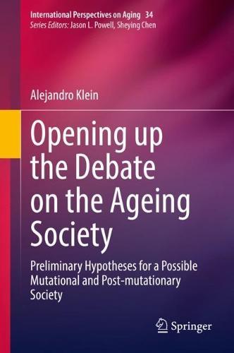 Opening up the Debate on the Aging Society: Preliminary Hypotheses for a Possible Mutational and Post-mutationary Society  by Alejandro Klein at Abbey's Bookshop, 