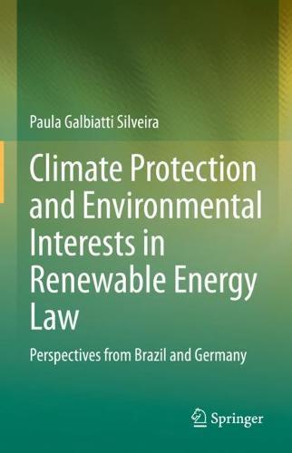 Climate Protection and Environmental Interests in Renewable Energy Law: Perspectives from Brazil and Germany  by Paula Galbiatti Silveira at Abbey's Bookshop, 