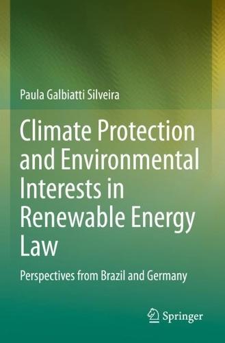 Climate Protection and Environmental Interests in Renewable Energy Law: Perspectives from Brazil and Germany  by Paula Galbiatti Silveira at Abbey's Bookshop, 