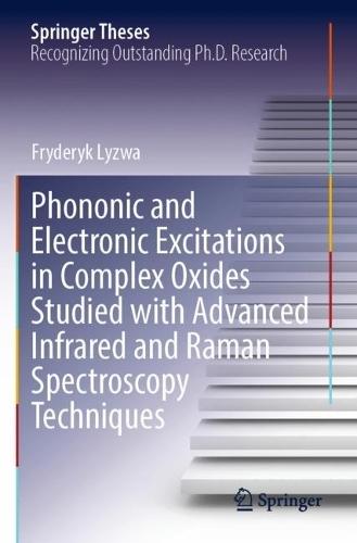 Phononic and Electronic Excitations in Complex Oxides Studied with Advanced Infrared and Raman Spectroscopy Techniques  by Fryderyk Lyzwa at Abbey's Bookshop, 