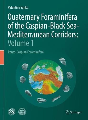 Quaternary Foraminifera of the Caspian-Black Sea-Mediterranean Corridors: Volume 1: Ponto-Caspian Foraminifera  by Valentina Yanko at Abbey's Bookshop, 