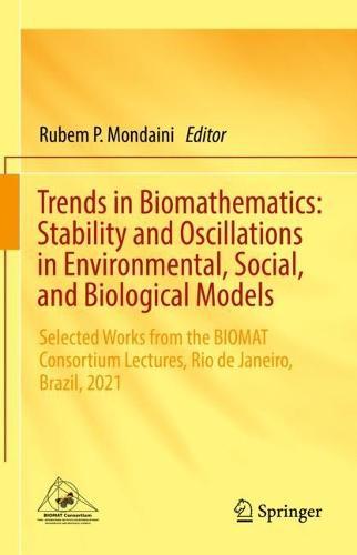 Trends in Biomathematics: Stability and Oscillations in Environmental, Social, and Biological Models: Selected Works from the BIOMAT Consortium Lectures, Rio de Janeiro, Brazil, 2021  by Rubem P. Mondaini at Abbey's Bookshop, 