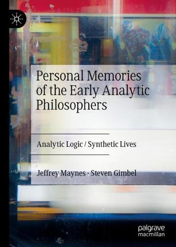 Personal Memories of the Early Analytic Philosophers: Analytic Logic / Synthetic Lives  by Jeffrey Maynes at Abbey's Bookshop, 