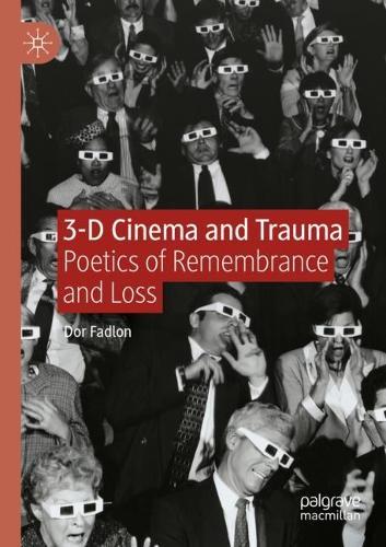 3-D Cinema and Trauma: Poetics of Remembrance and Loss  by Dor Fadlon at Abbey's Bookshop, 