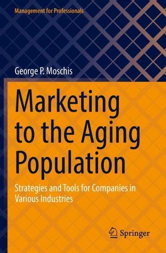 Marketing to the Aging Population: Strategies and Tools for Companies in Various Industries  by George P. Moschis at Abbey's Bookshop, 
