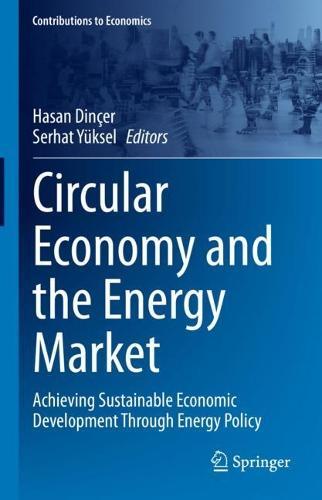 Circular Economy and the Energy Market: Achieving Sustainable Economic Development Through Energy Policy  by Hasan Dinçer at Abbey's Bookshop, 