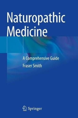 Naturopathic Medicine: A Comprehensive Guide  by Fraser Smith at Abbey's Bookshop, 