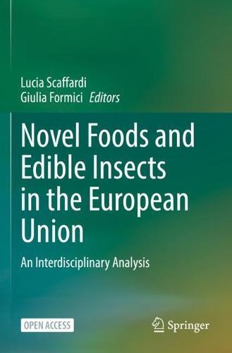 Novel Foods and Edible Insects in the European Union: An Interdisciplinary Analysis  by Lucia Scaffardi at Abbey's Bookshop, 