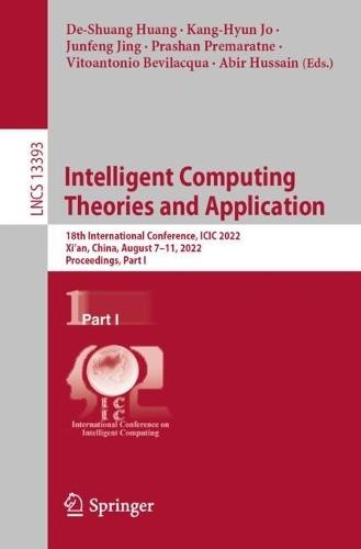 Intelligent Computing Theories and Application: 18th International Conference, ICIC 2022, Xi'an, China, August 7–11, 2022, Proceedings, Part I