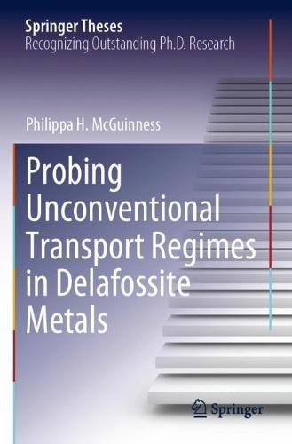 Probing Unconventional Transport Regimes in Delafossite Metals  by Philippa H. McGuinness at Abbey's Bookshop, 