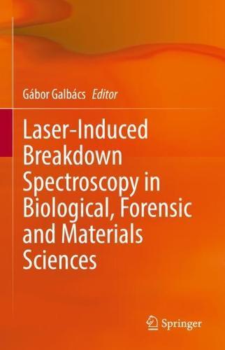 Laser-Induced Breakdown Spectroscopy in Biological, Forensic and Materials Sciences  by Gábor Galbács at Abbey's Bookshop, 