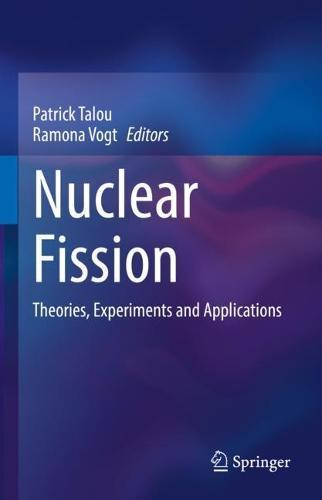 Nuclear Fission: Theories, Experiments and Applications  by Patrick Talou at Abbey's Bookshop, 