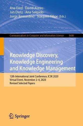 Knowledge Discovery, Knowledge Engineering and Knowledge Management: 12th International Joint Conference, IC3K 2020, Virtual Event, November 2-4, 2020, Revised Selected Papers