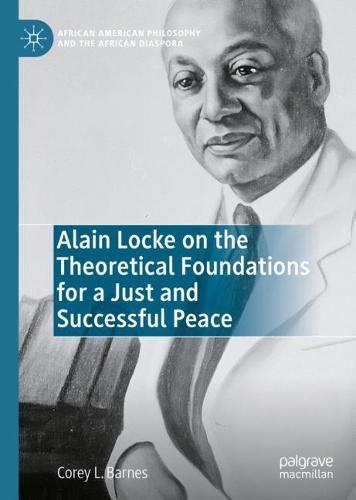 Alain Locke on the Theoretical Foundations for a Just and Successful Peace  by Corey L. Barnes at Abbey's Bookshop, 
