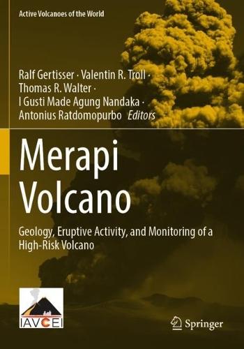 Merapi Volcano: Geology, Eruptive Activity, and Monitoring of a High-Risk Volcano  by Ralf Gertisser at Abbey's Bookshop, 
