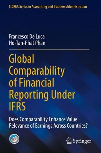 Global Comparability of Financial Reporting Under IFRS: Does Comparability Enhance Value Relevance of Earnings Across Countries?  by Francesco De Luca at Abbey's Bookshop, 