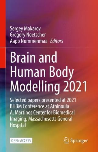 Brain and Human Body Modelling 2021: Selected papers presented at 2021 BHBM Conference at Athinoula A. Martinos Center for Biomedical Imaging, Massachusetts General Hospital  by Sergey Makarov at Abbey's Bookshop, 