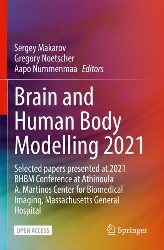 Brain and Human Body Modelling 2021: Selected papers presented at 2021 BHBM Conference at Athinoula A. Martinos Center for Biomedical Imaging, Massachusetts General Hospital  by Sergey Makarov at Abbey's Bookshop, 
